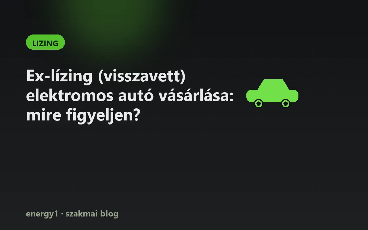 Ex-lízing (visszavett) elektromos autó vásárlása: mire figyeljen? - lizing