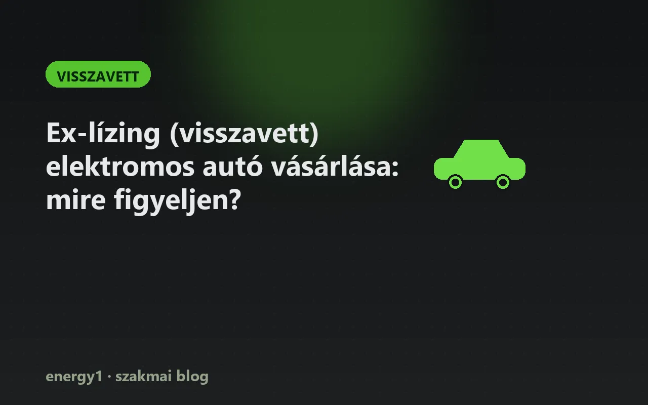 Ex-lízing (visszavett) elektromos autó vásárlása: mire figyeljen? - visszavett