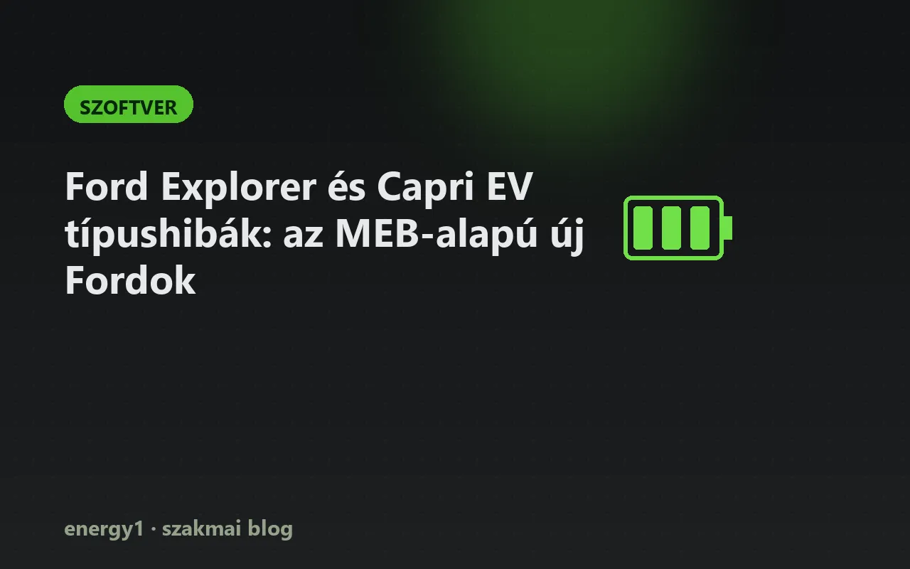 Ford Explorer és Capri EV típushibák: az MEB-alapú új Fordok - szoftver