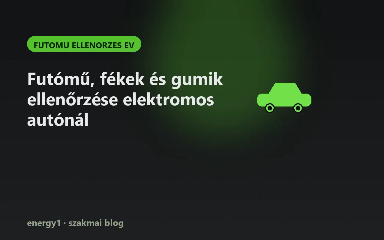 Futómű, fékek és gumik ellenőrzése elektromos autónál - futomu ellenorzes ev