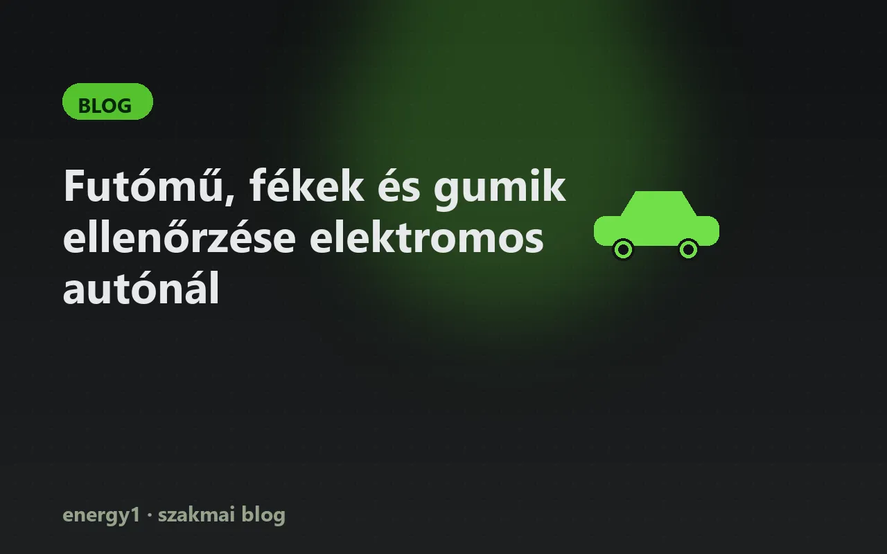 Futómű, fékek és gumik ellenőrzése elektromos autónál
