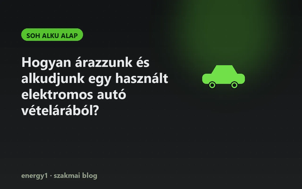 Hogyan árazzunk és alkudjunk egy használt elektromos autó vételárából? - soh alku alap