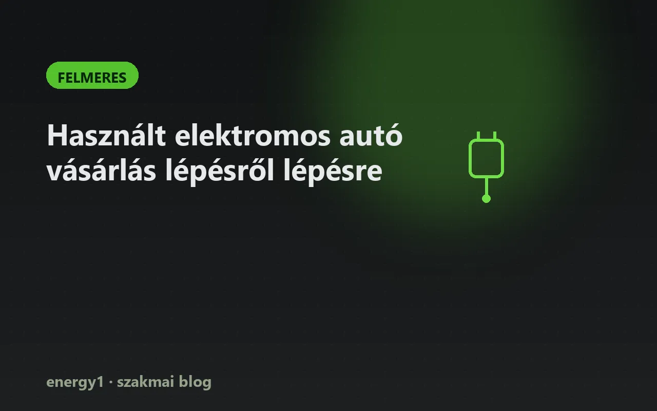 Használt elektromos autó vásárlás lépésről lépésre - felmeres