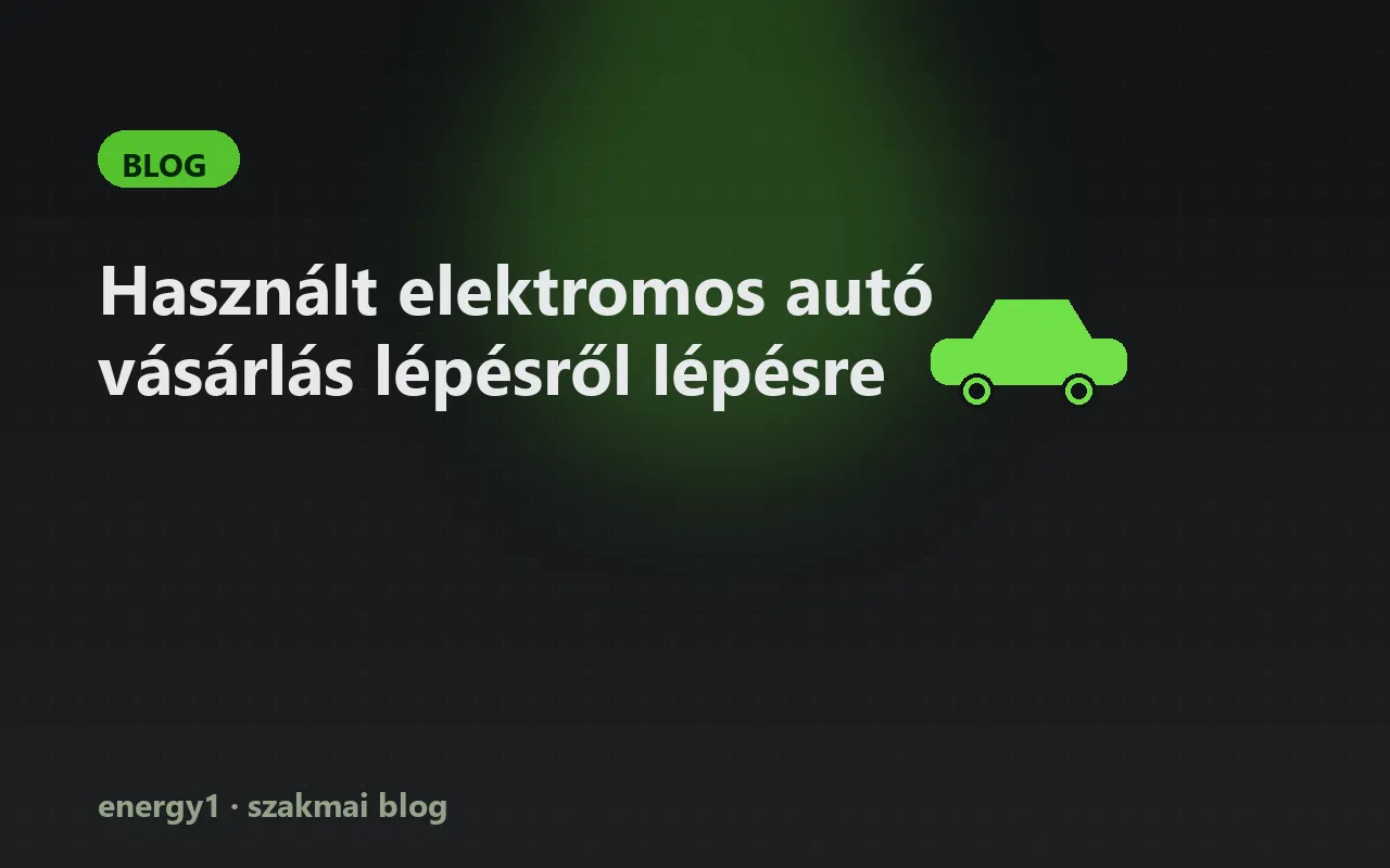 Használt elektromos autó vásárlás lépésről lépésre
