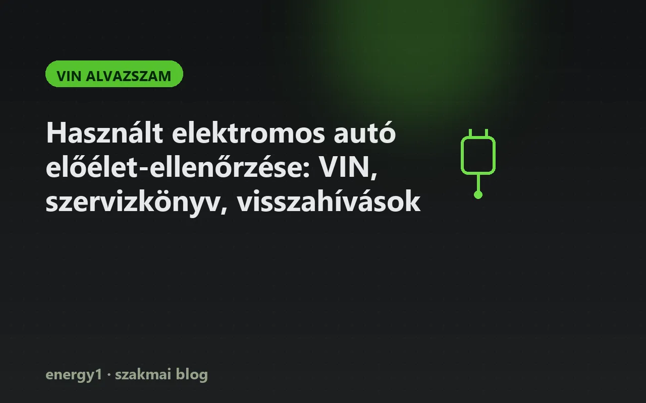 Használt elektromos autó előélet-ellenőrzése: VIN, szervizkönyv, visszahívások - vin alvazszam