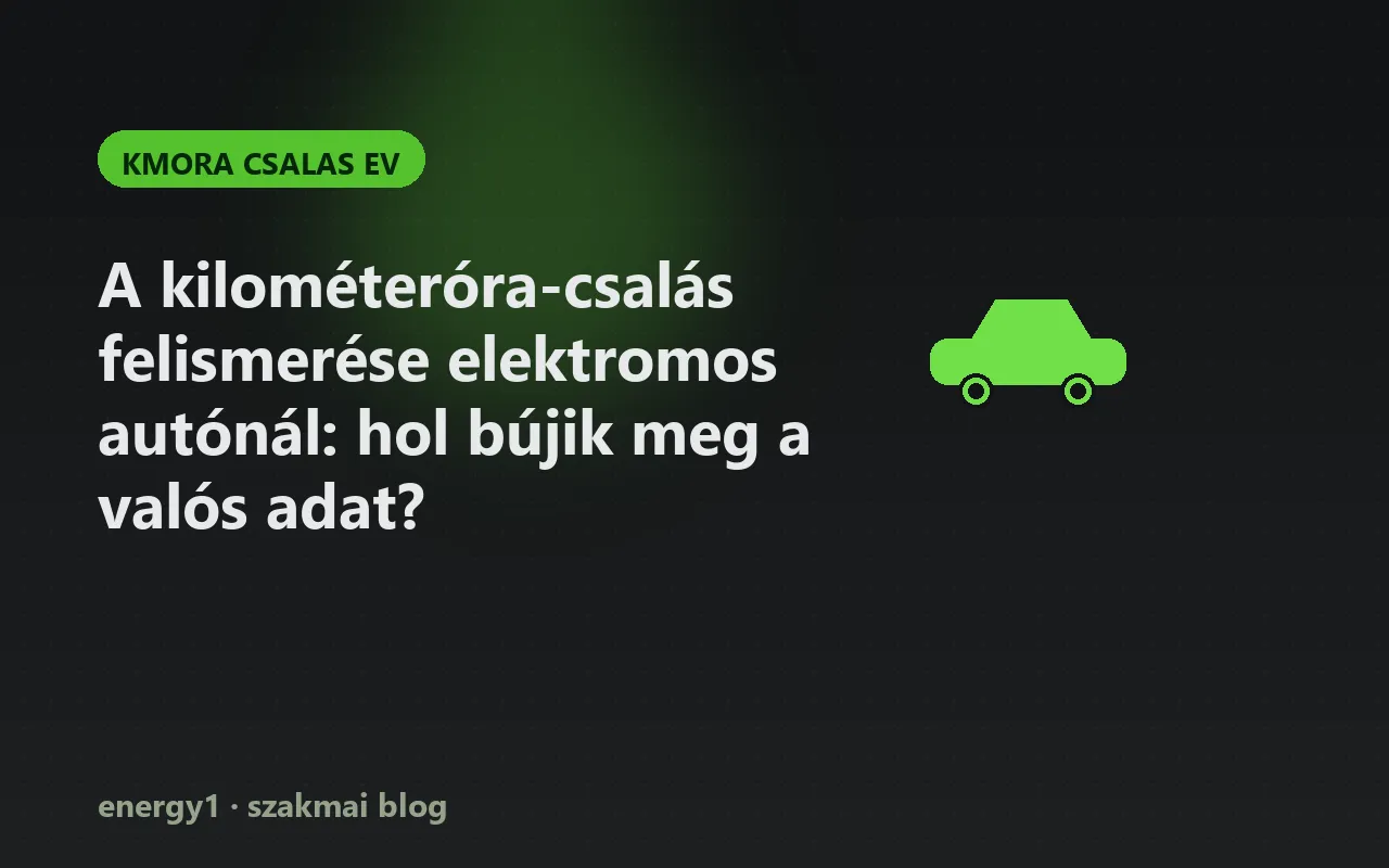 A kilométeróra-csalás felismerése elektromos autónál: hol bújik meg a valós adat? - kmora csalas ev