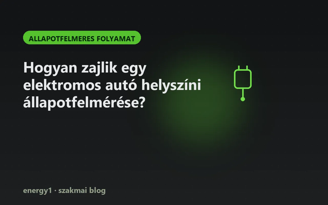Hogyan zajlik egy elektromos autó helyszíni állapotfelmérése? - allapotfelmeres folyamat
