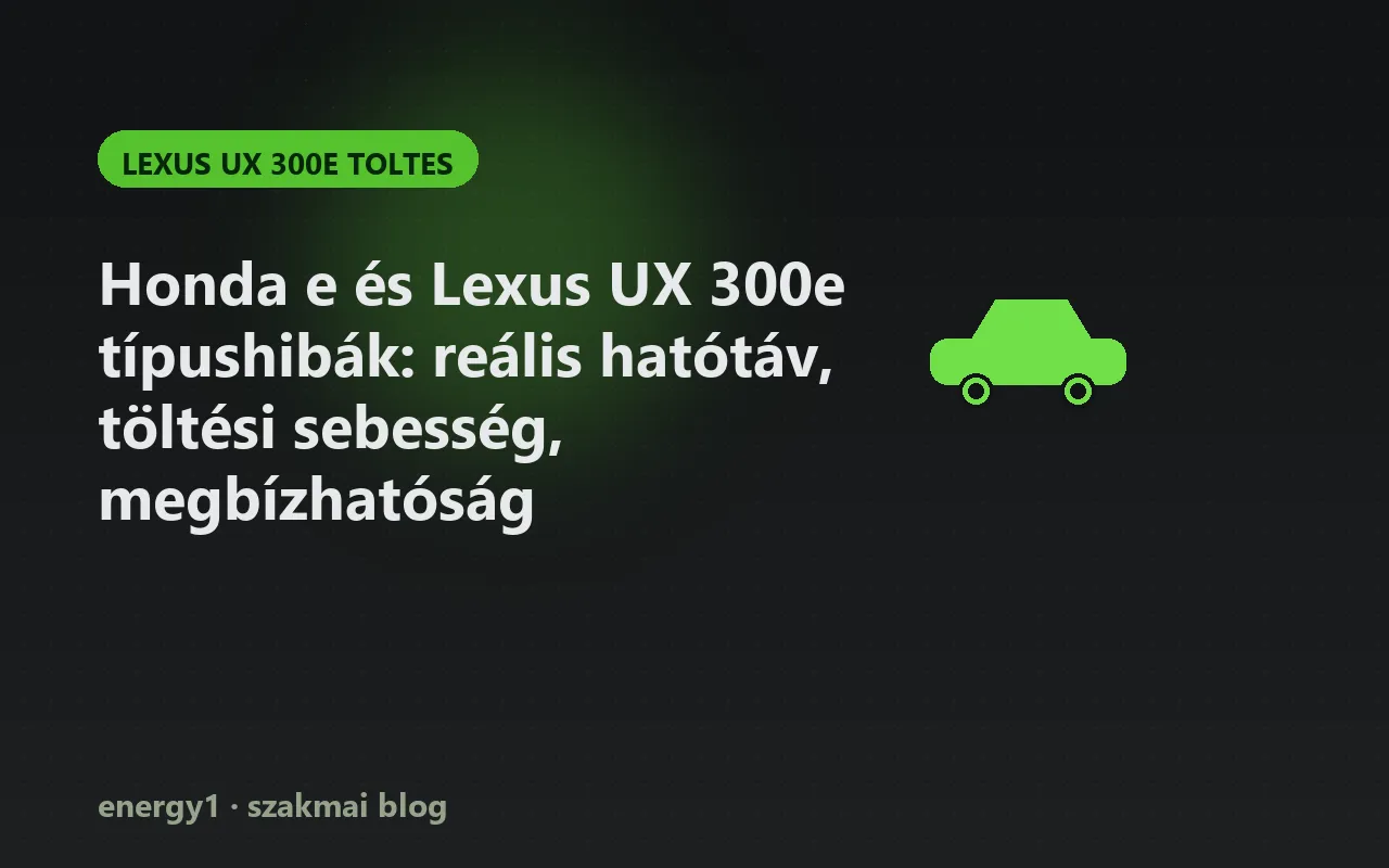 Honda e és Lexus UX 300e típushibák: reális hatótáv, töltési sebesség, megbízhatóság - lexus ux 300e toltes