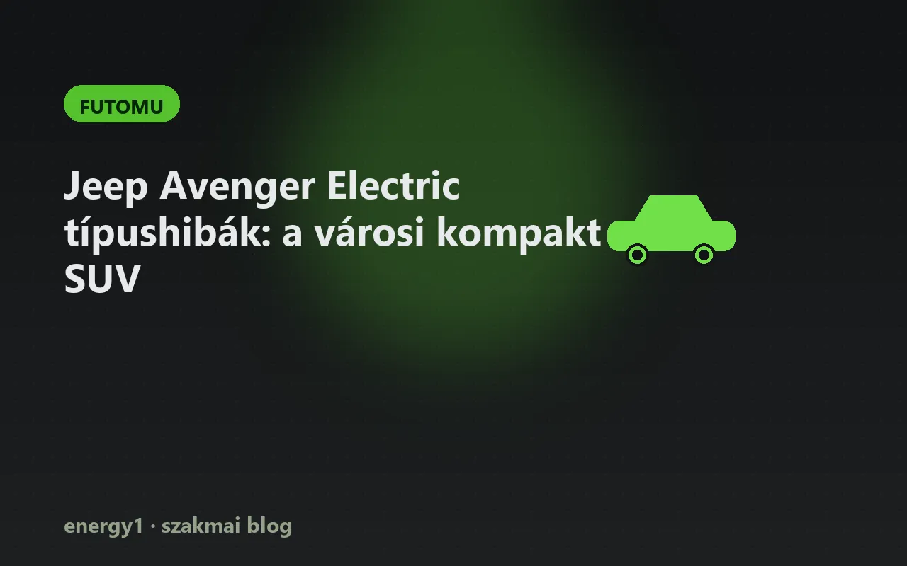 Jeep Avenger Electric típushibák: a városi kompakt SUV - futomu