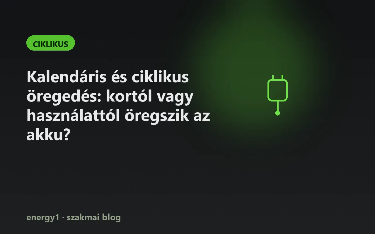 Kalendáris és ciklikus öregedés: kortól vagy használattól öregszik az akku? - ciklikus