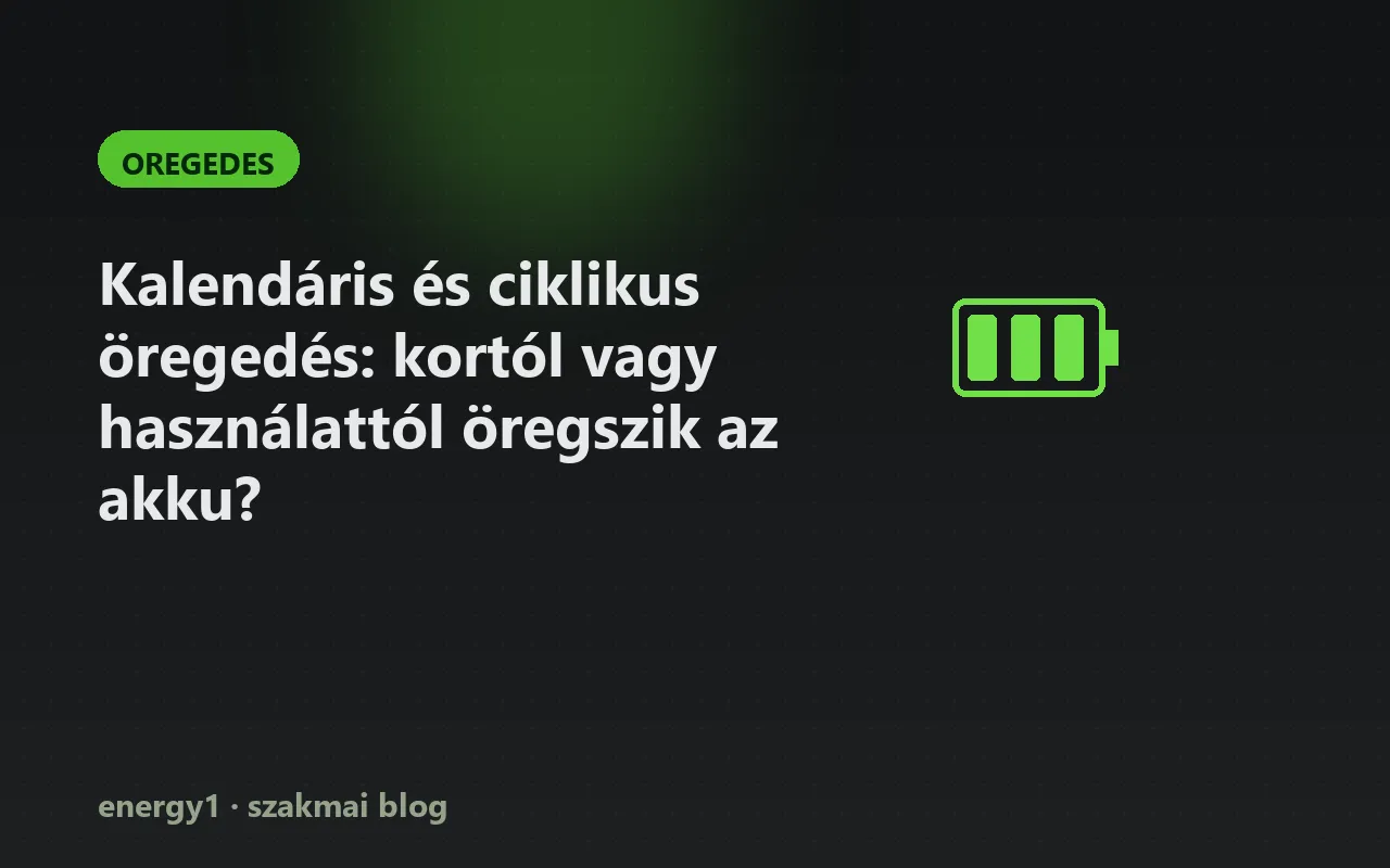 Kalendáris és ciklikus öregedés: kortól vagy használattól öregszik az akku? - oregedes