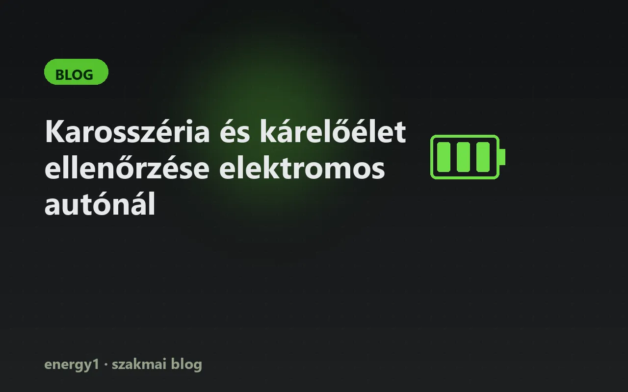 Karosszéria és kárelőélet ellenőrzése elektromos autónál