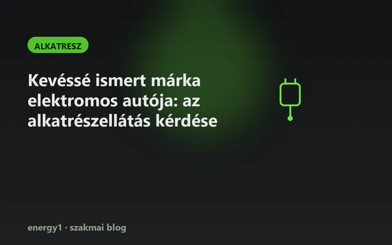 Kevéssé ismert márka elektromos autója: az alkatrészellátás kérdése - alkatresz