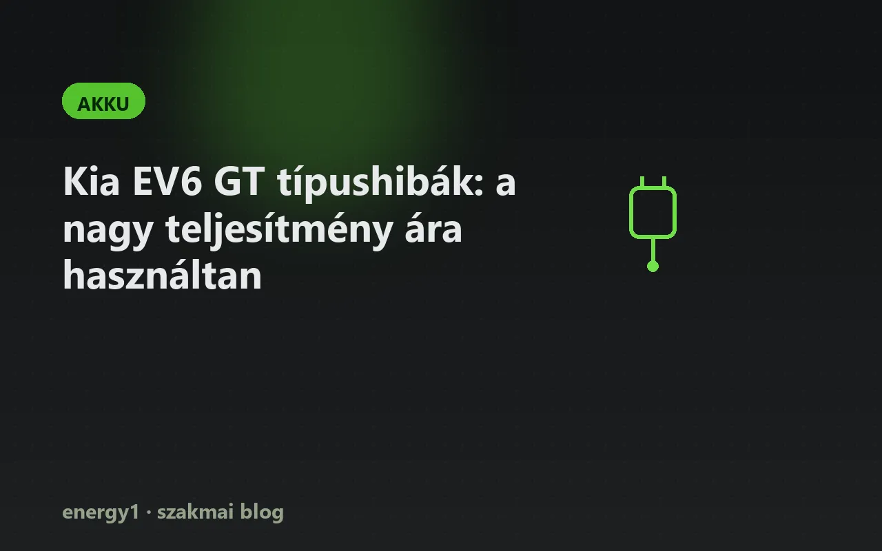 Kia EV6 GT típushibák: a nagy teljesítmény ára használtan - akku