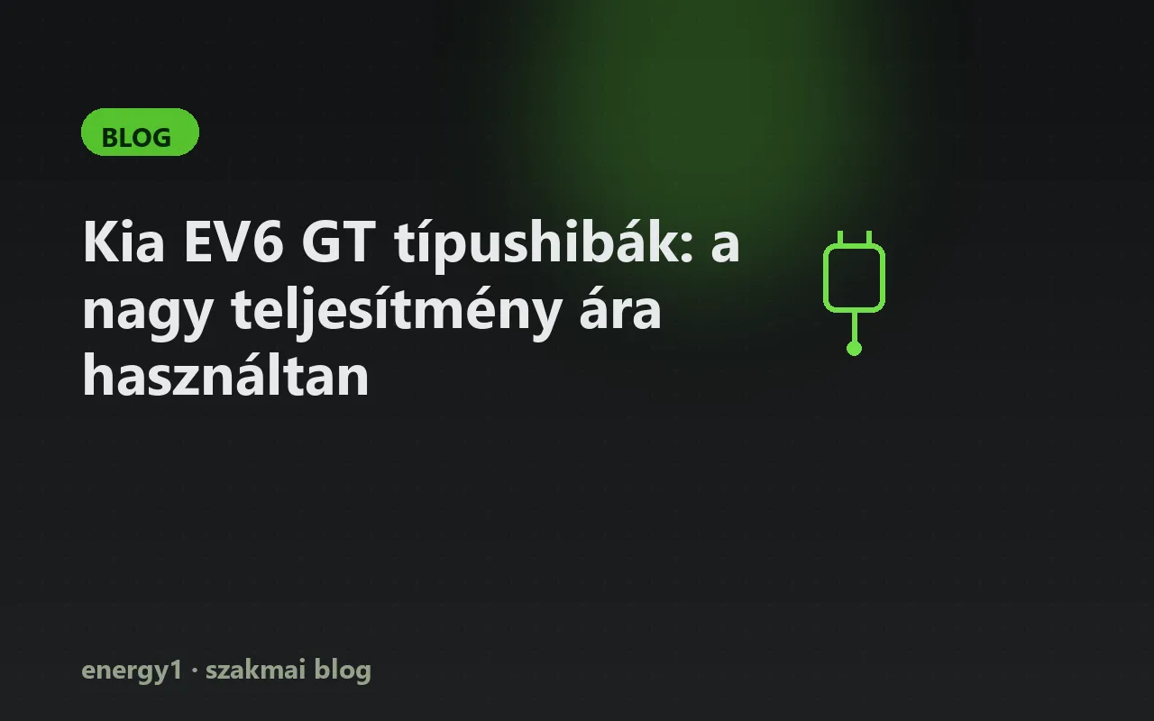 Kia EV6 GT típushibák: a nagy teljesítmény ára használtan