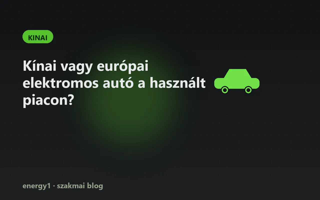 Kínai vagy európai elektromos autó a használt piacon? - kinai