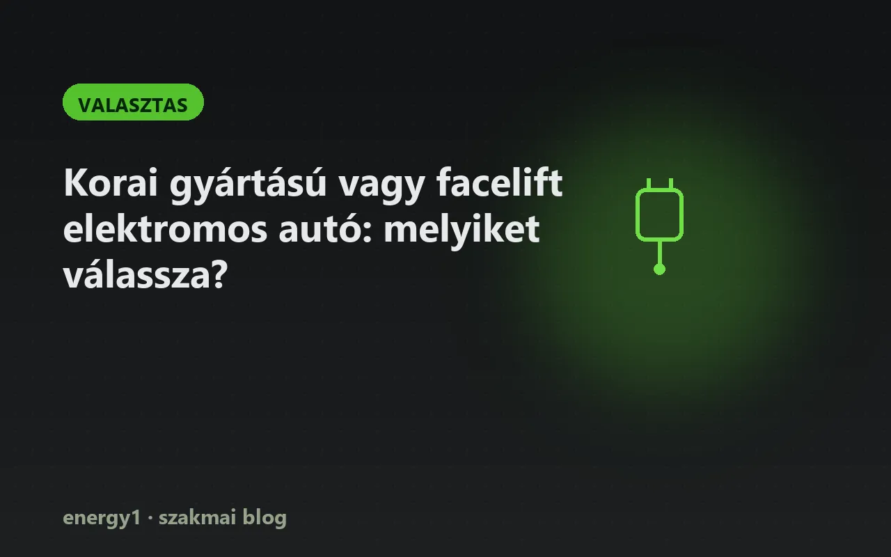 Korai gyártású vagy facelift elektromos autó: melyiket válassza? - valasztas
