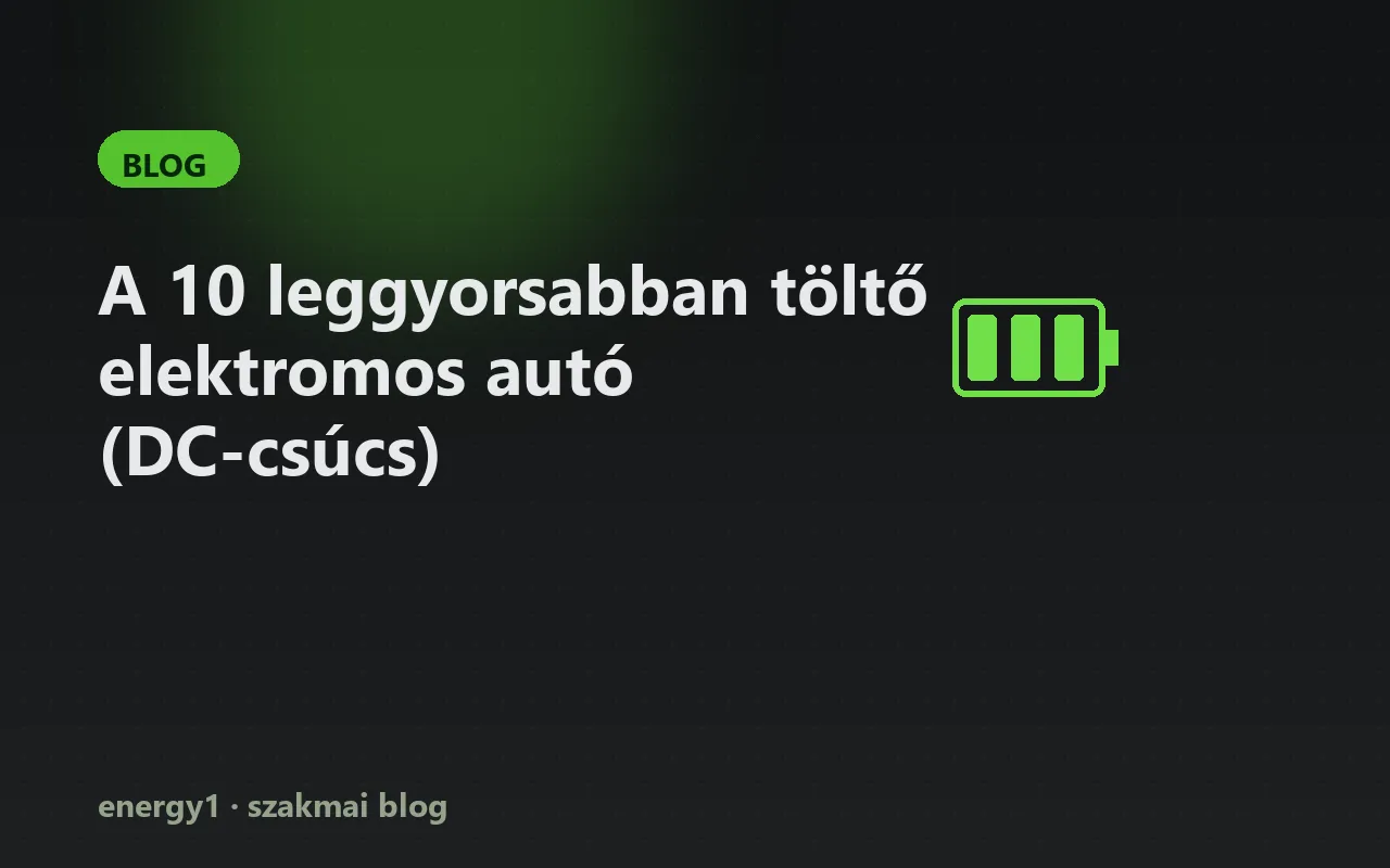 A 10 leggyorsabban töltő elektromos autó (DC-csúcs)
