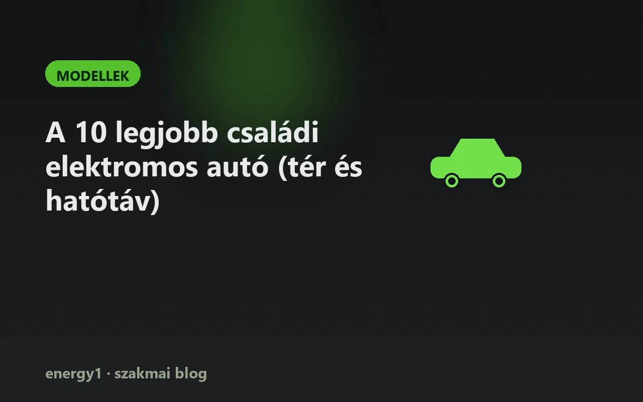 A 10 legjobb családi elektromos autó (tér és hatótáv) - modellek