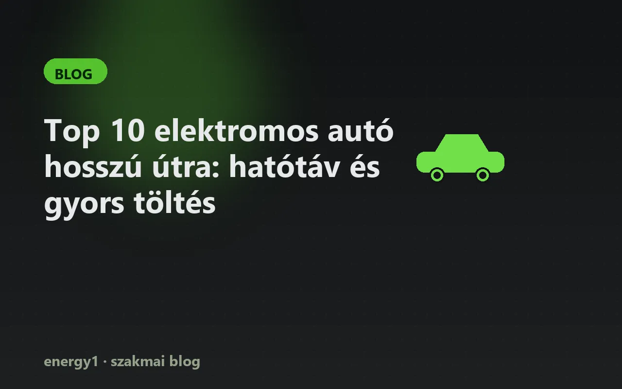 Top 10 elektromos autó hosszú útra: hatótáv és gyors töltés