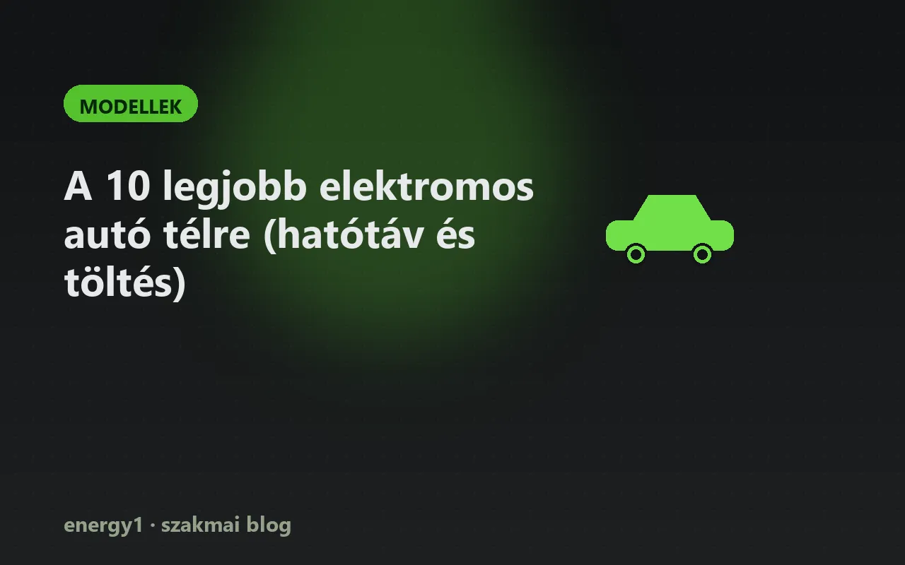 A 10 legjobb elektromos autó télre (hatótáv és töltés) - modellek