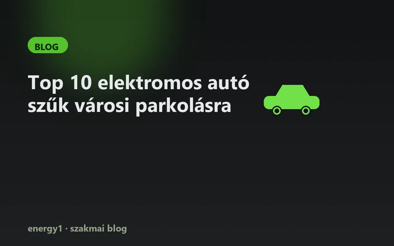 Top 10 elektromos autó szűk városi parkolásra