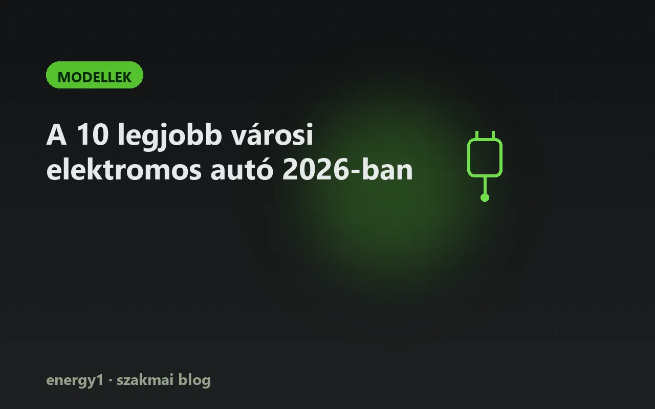 A 10 legjobb városi elektromos autó 2026-ban - modellek