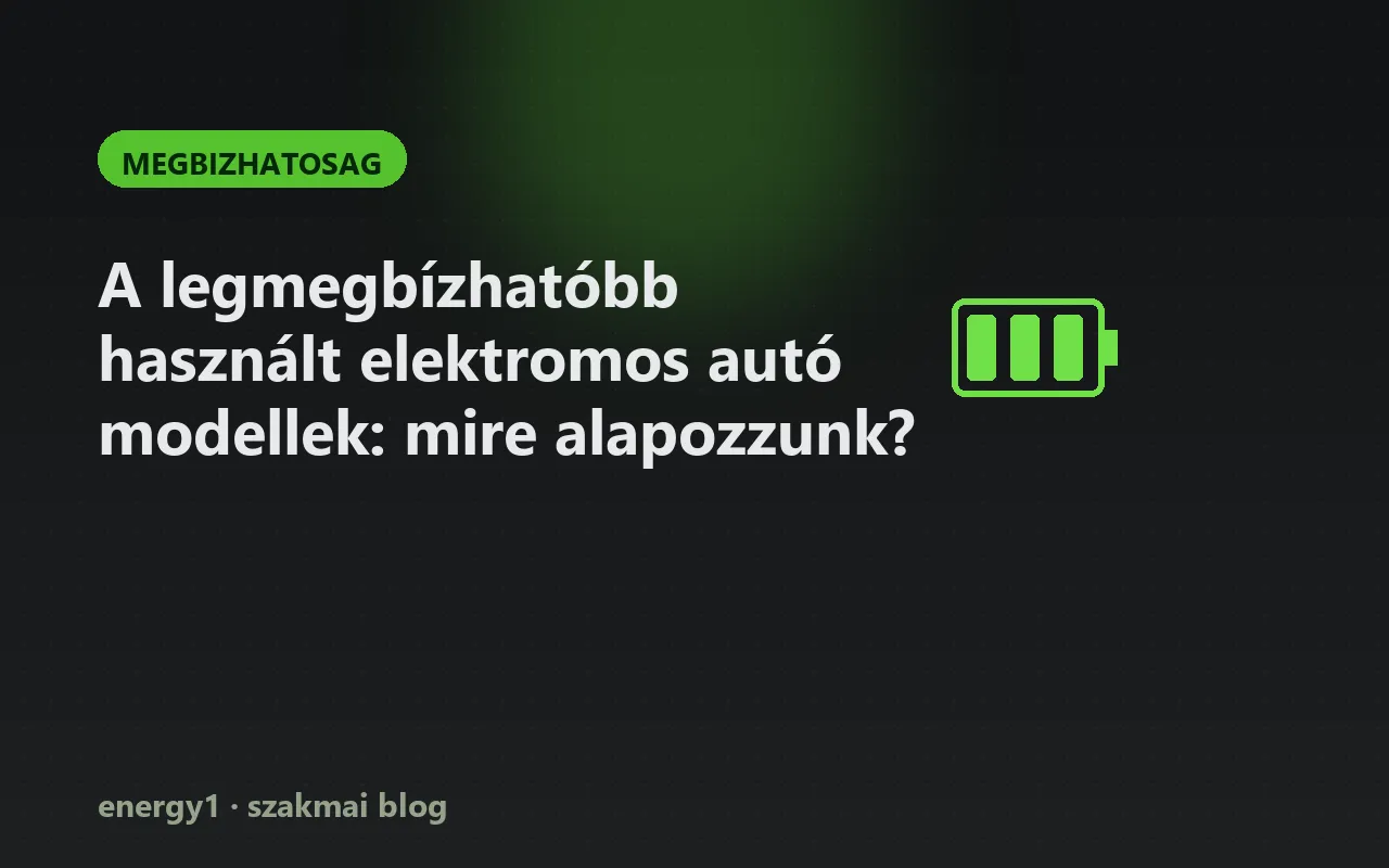 A legmegbízhatóbb használt elektromos autó modellek: mire alapozzunk? - megbizhatosag