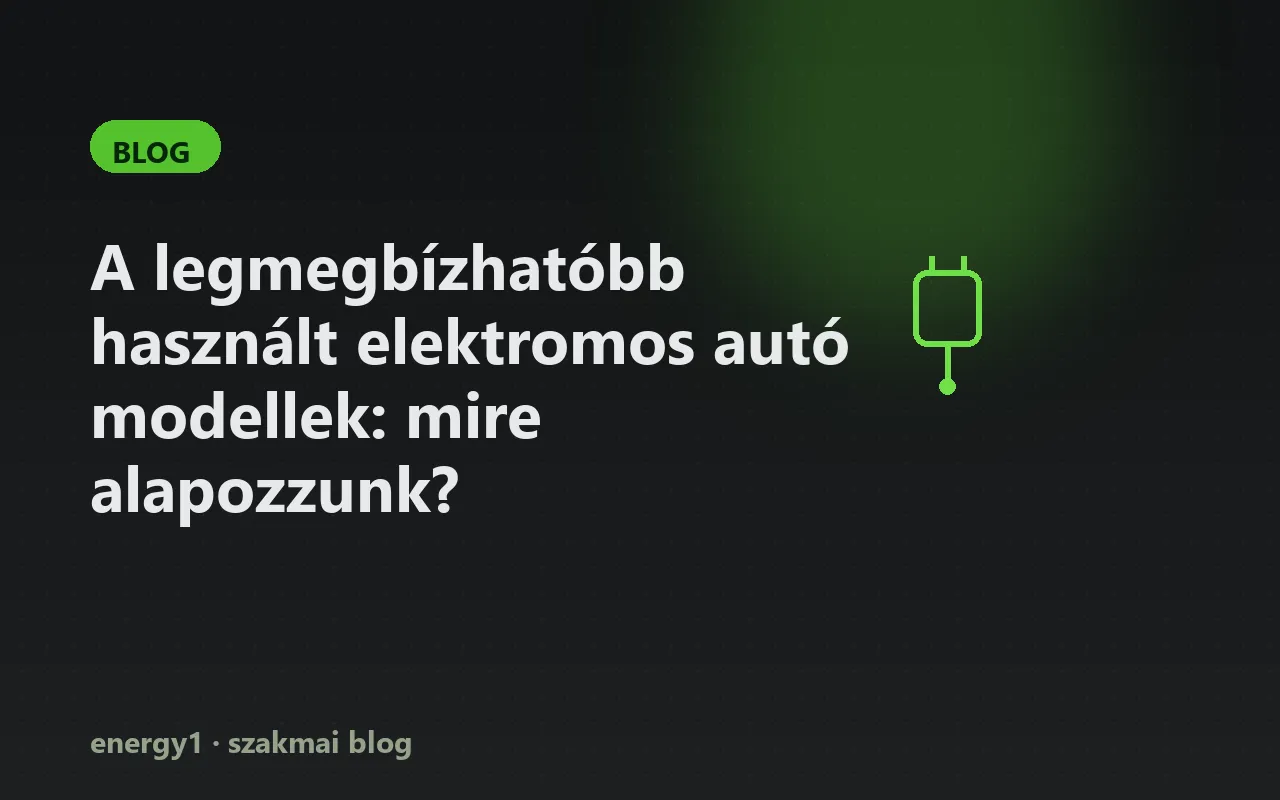 A legmegbízhatóbb használt elektromos autó modellek: mire alapozzunk?