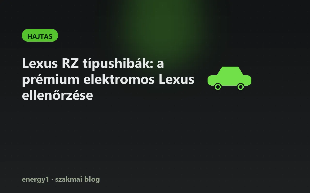 Lexus RZ típushibák: a prémium elektromos Lexus ellenőrzése - hajtas