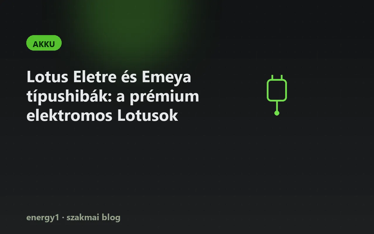 Lotus Eletre és Emeya típushibák: a prémium elektromos Lotusok - akku
