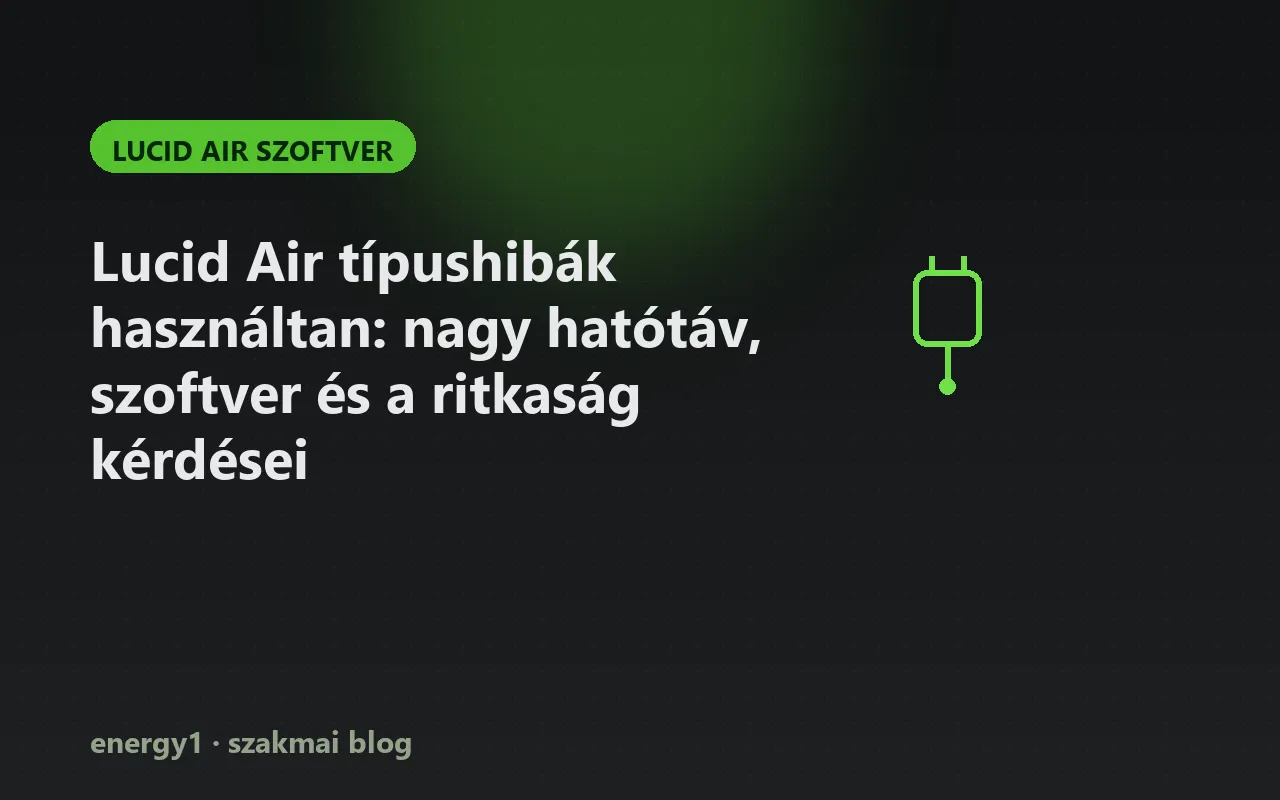 Lucid Air típushibák használtan: nagy hatótáv, szoftver és a ritkaság kérdései - lucid air szoftver