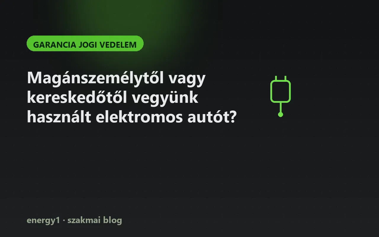 Magánszemélytől vagy kereskedőtől vegyünk használt elektromos autót? - garancia jogi vedelem