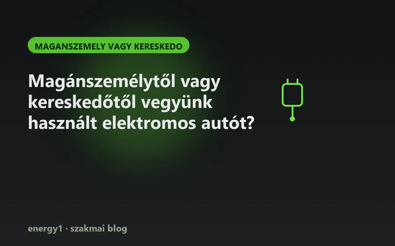 Magánszemélytől vagy kereskedőtől vegyünk használt elektromos autót? - maganszemely vagy kereskedo