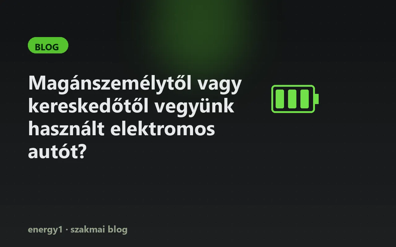 Magánszemélytől vagy kereskedőtől vegyünk használt elektromos autót?