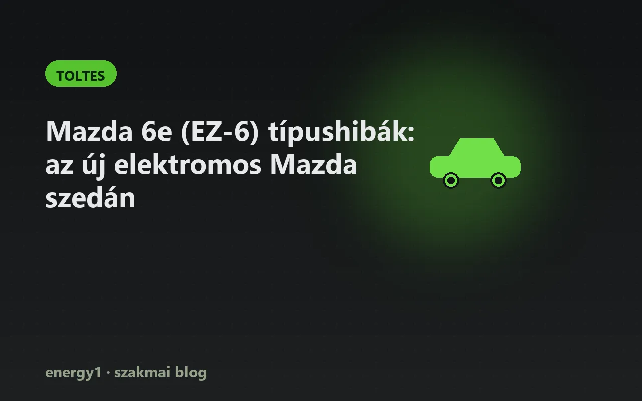 Mazda 6e (EZ-6) típushibák: az új elektromos Mazda szedán - toltes