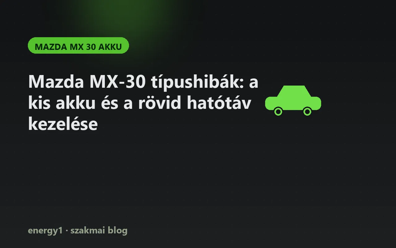 Mazda MX-30 típushibák: a kis akku és a rövid hatótáv kezelése - mazda mx 30 akku