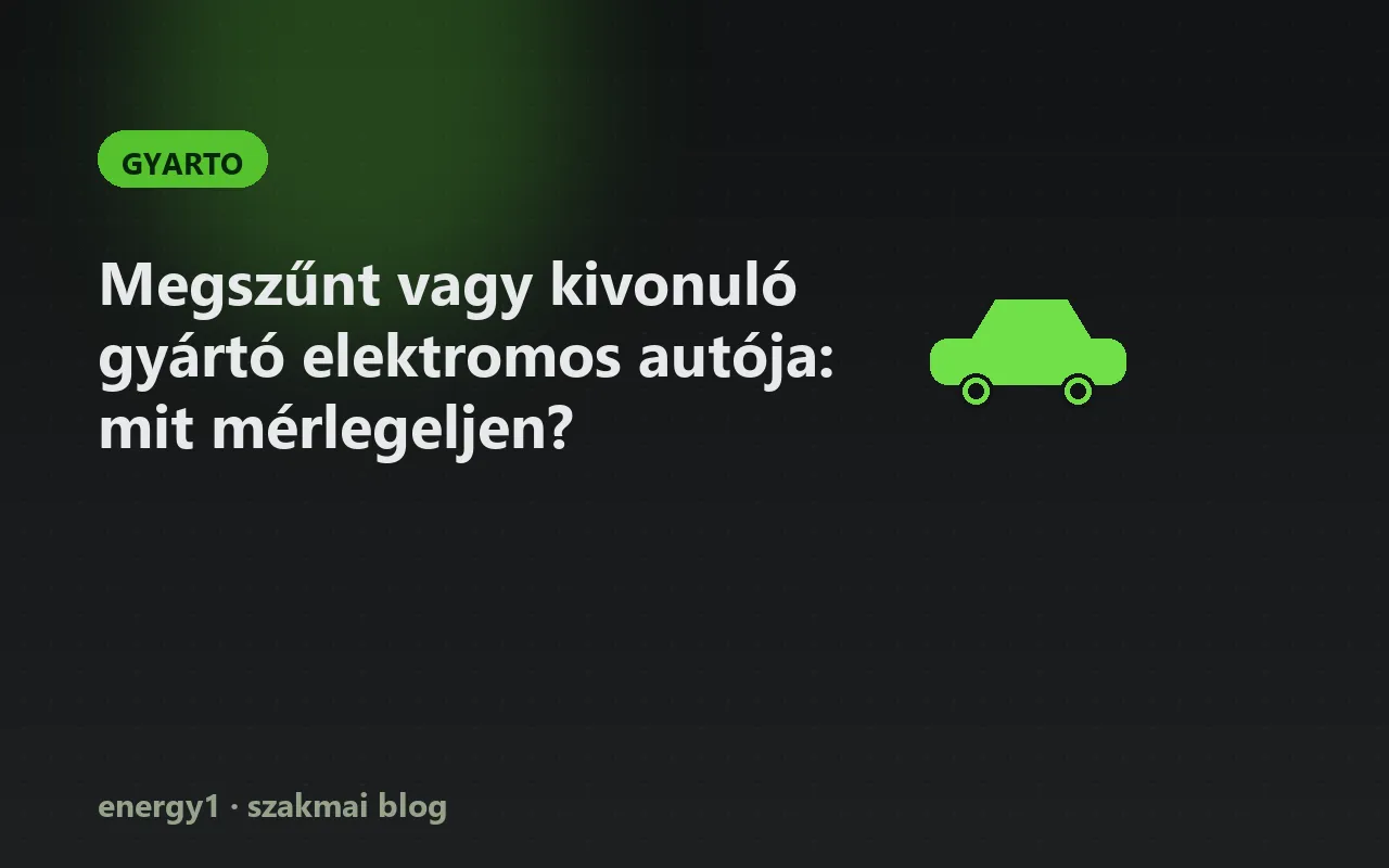 Megszűnt vagy kivonuló gyártó elektromos autója: mit mérlegeljen? - gyarto