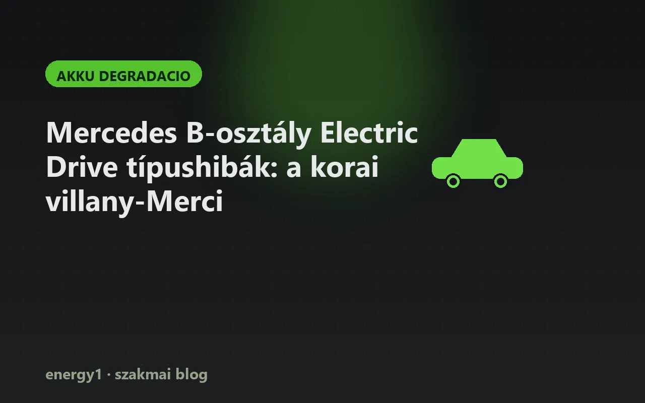 Mercedes B-osztály Electric Drive típushibák: a korai villany-Merci - akku degradacio