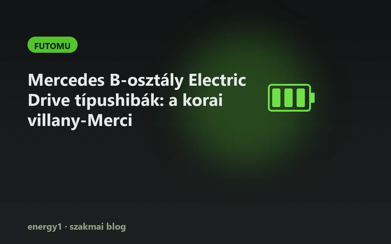 Mercedes B-osztály Electric Drive típushibák: a korai villany-Merci - futomu