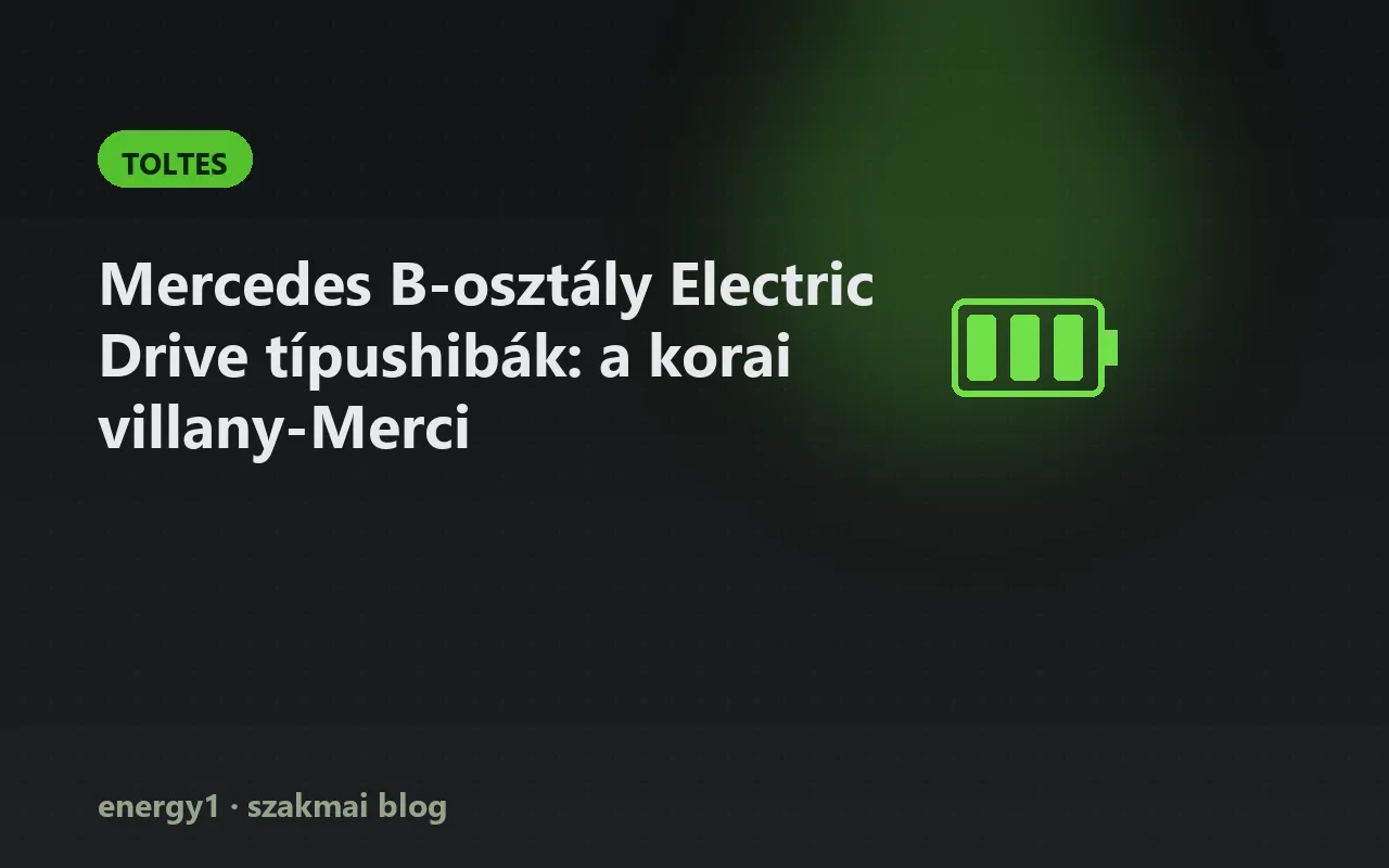 Mercedes B-osztály Electric Drive típushibák: a korai villany-Merci - toltes