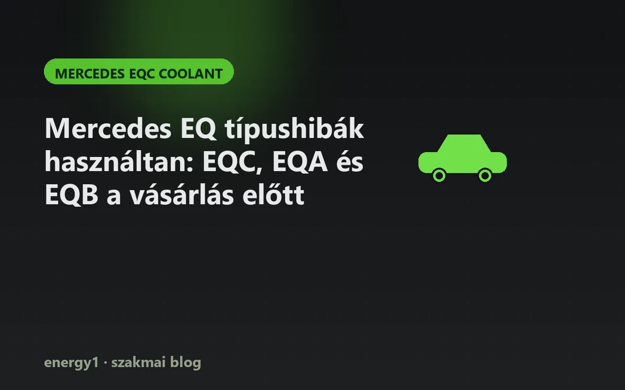Mercedes EQ típushibák használtan: EQC, EQA és EQB a vásárlás előtt - mercedes eqc coolant