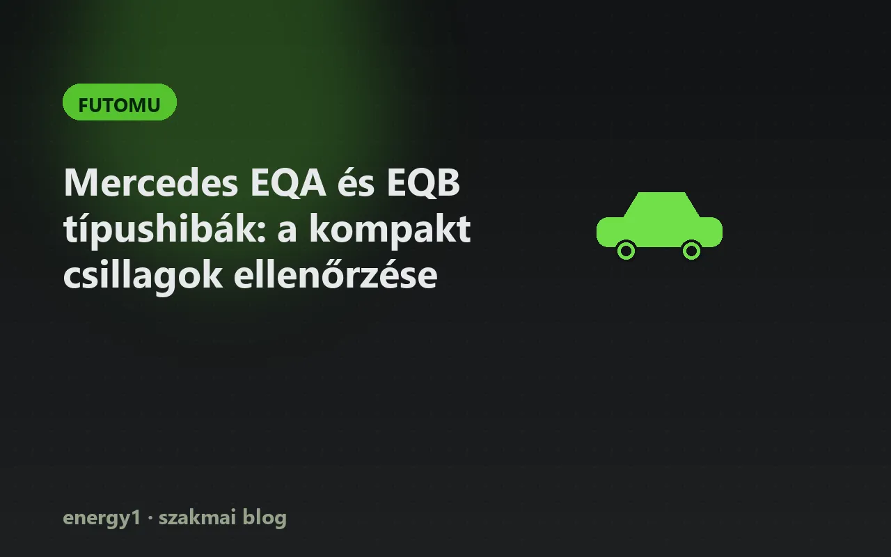Mercedes EQA és EQB típushibák: a kompakt csillagok ellenőrzése - futomu