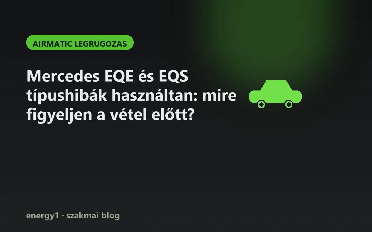 Mercedes EQE és EQS típushibák használtan: mire figyeljen a vétel előtt? - airmatic legrugozas