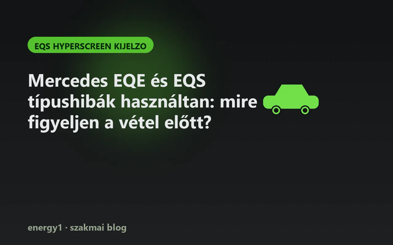 Mercedes EQE és EQS típushibák használtan: mire figyeljen a vétel előtt? - eqs hyperscreen kijelzo