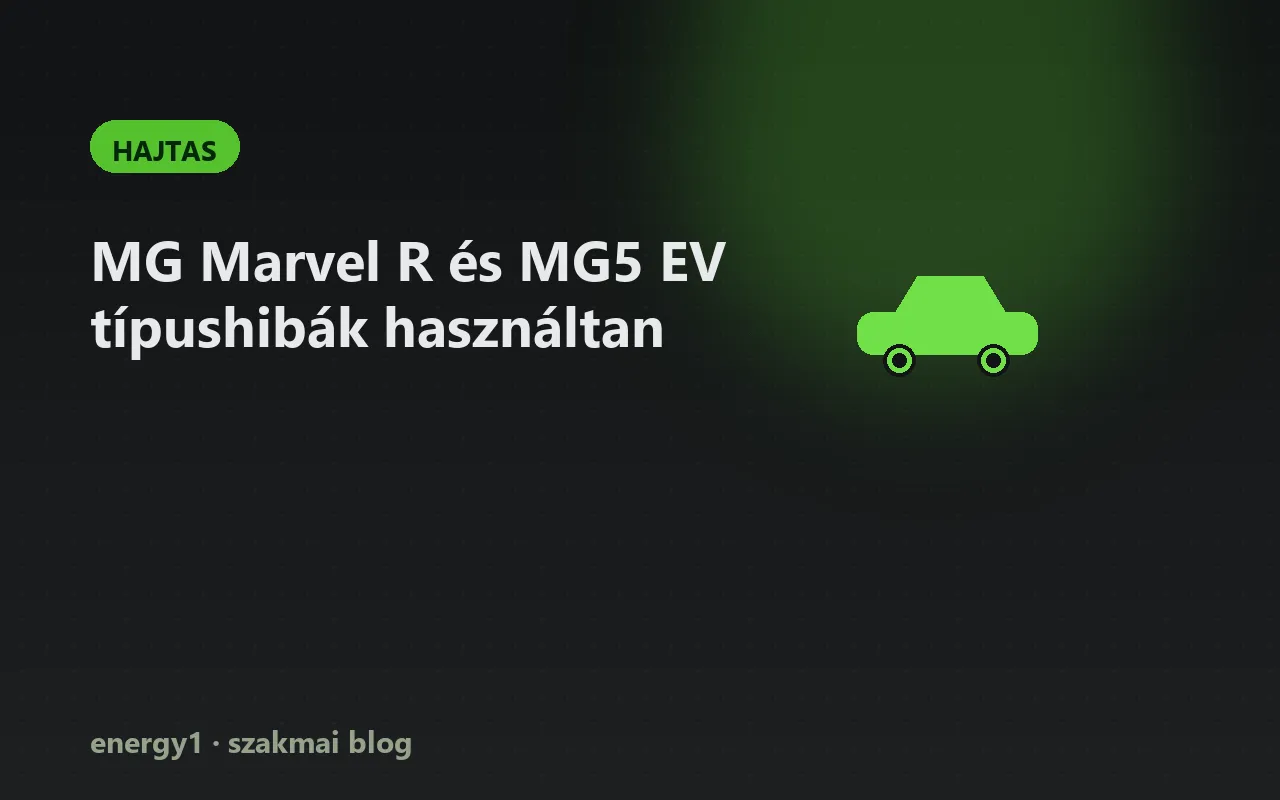 MG Marvel R és MG5 EV típushibák használtan - hajtas