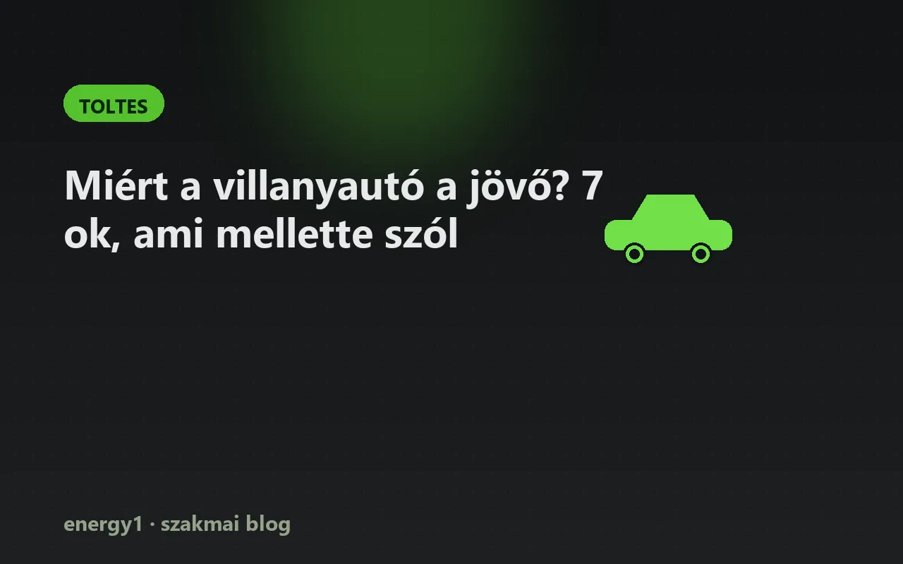 Miért a villanyautó a jövő? 7 ok, ami mellette szól - toltes