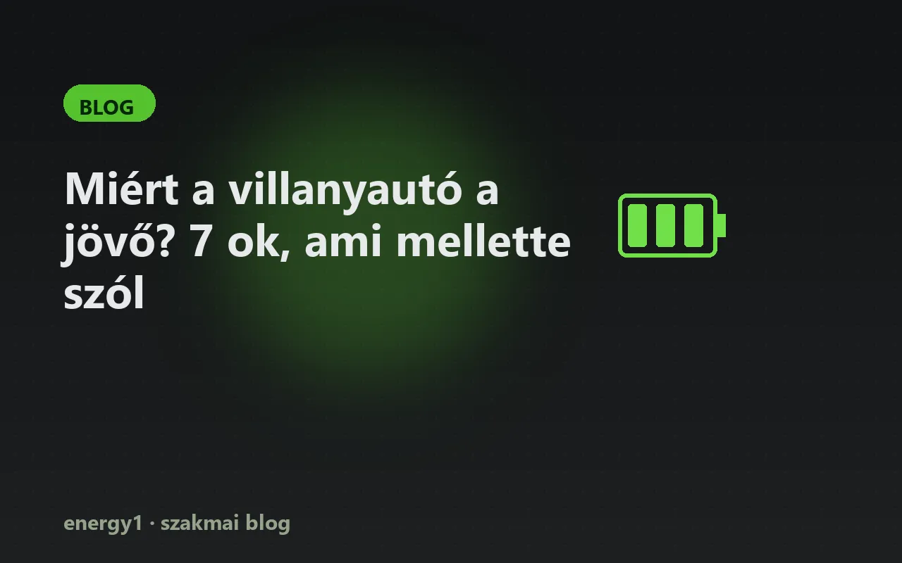 Miért a villanyautó a jövő? 7 ok, ami mellette szól