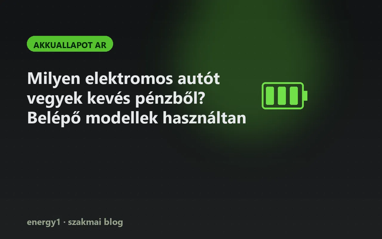 Milyen elektromos autót vegyek kevés pénzből? Belépő modellek használtan - akkuallapot ar