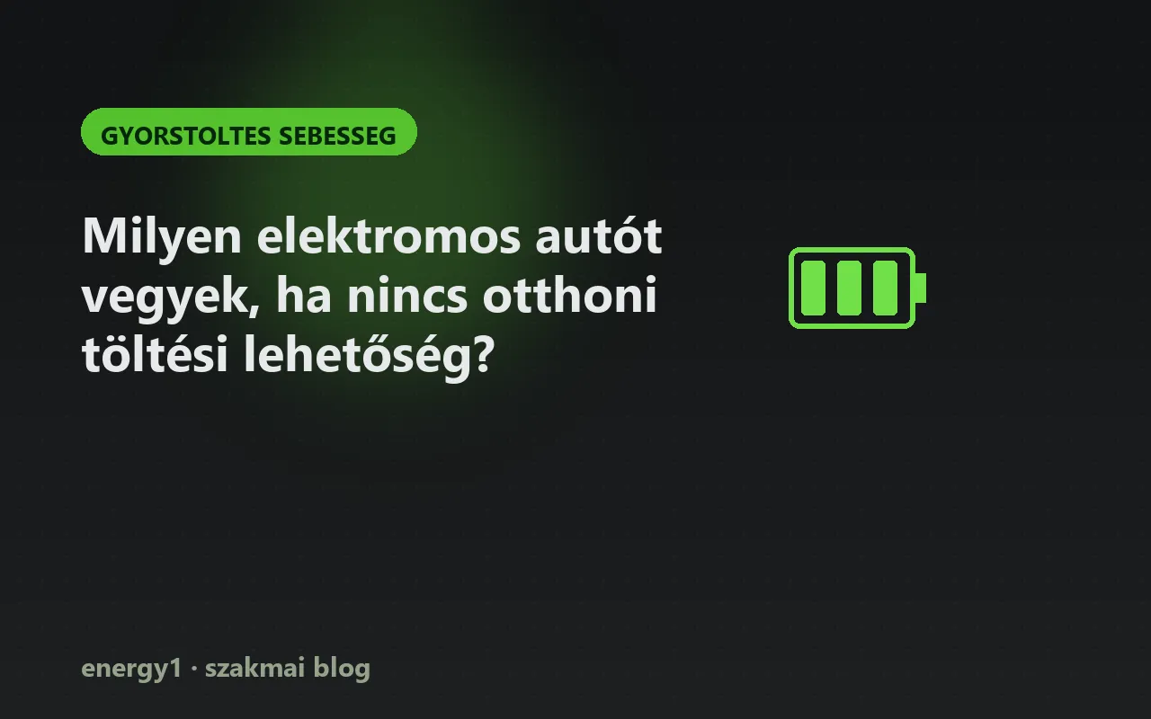 Milyen elektromos autót vegyek, ha nincs otthoni töltési lehetőség? - gyorstoltes sebesseg